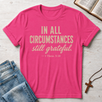 In All Circumstances Still Grateful 1 Thessalonians 5:18 T-Shirt