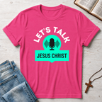 Jesus Christ: Let's Talk T-Shirt