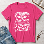 Introverted But Willing To Talk About Jesus 2 T-Shirt