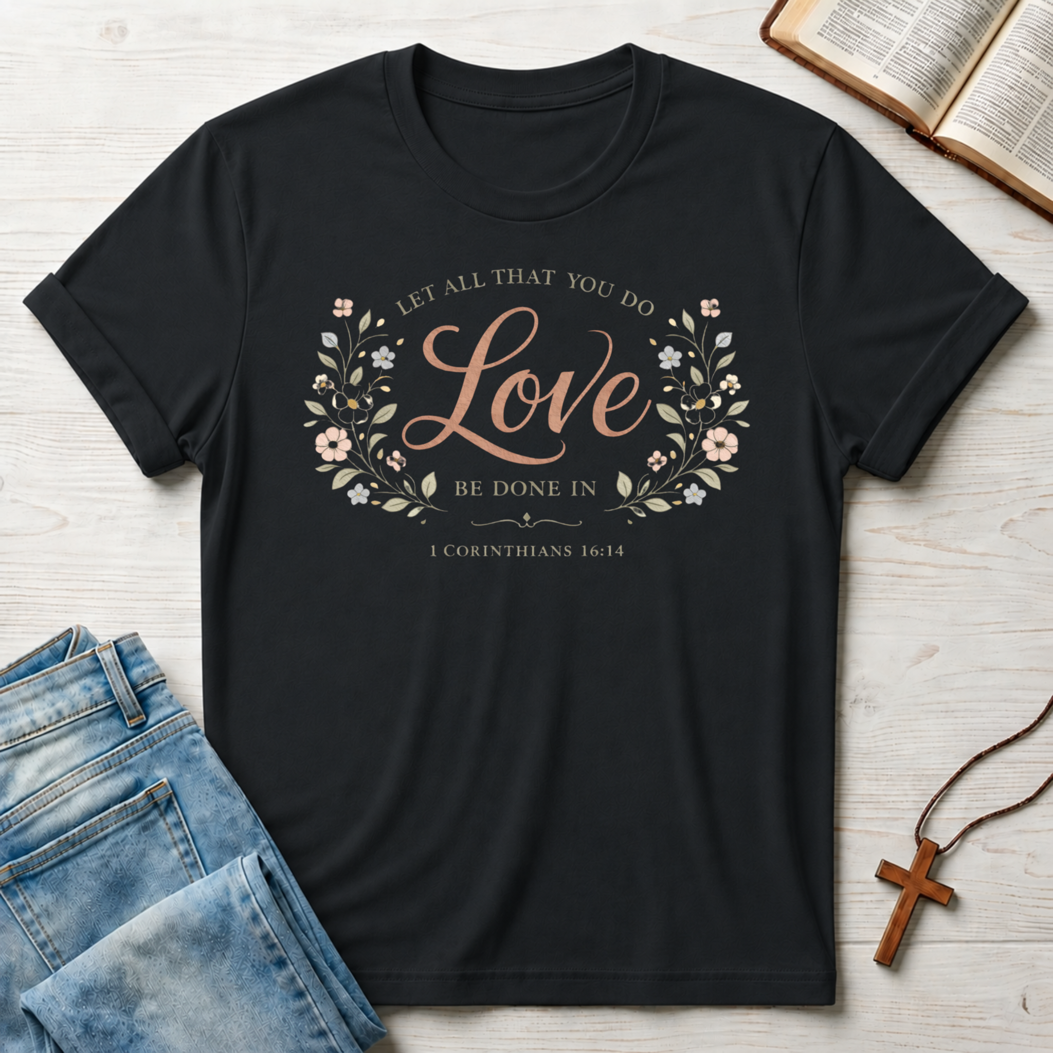 Let All That You Do Be Done In Love T-Shirt