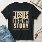 Jesus Is My Story T-Shirt