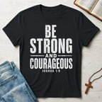 Be Strong and Courageous Joshua 1:9 T-Shirt