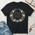 Because He Lives I Can Face Tomorrow T-Shirt