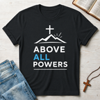 Above All Powers T-Shirt