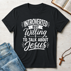 Introverted But Willing To Talk About Jesus 2 T-Shirt