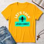 Jesus Christ: Let's Talk T-Shirt