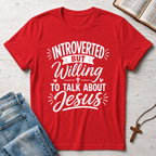 Introverted But Willing To Talk About Jesus 2 T-Shirt