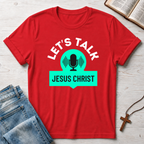 Jesus Christ: Let's Talk T-Shirt
