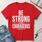 Be Strong and Courageous Joshua 1:9 T-Shirt