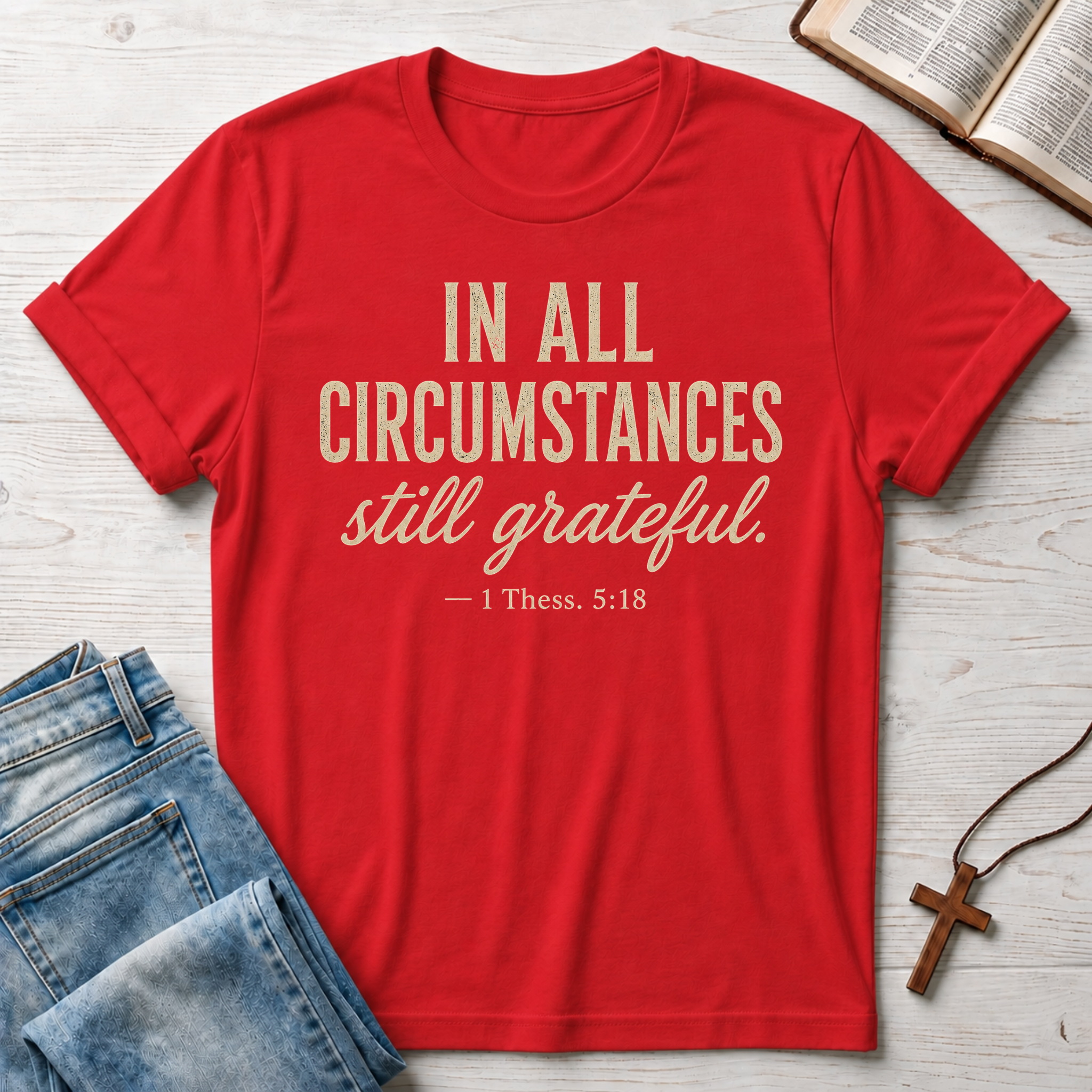 In All Circumstances Still Grateful 1 Thessalonians 5:18 T-Shirt