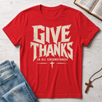 Give Thanks In All Circumstances T-Shirt