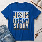 Jesus Is My Story T-Shirt