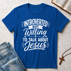 Introverted But Willing To Talk About Jesus 2 T-Shirt