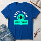 Jesus Christ: Let's Talk T-Shirt