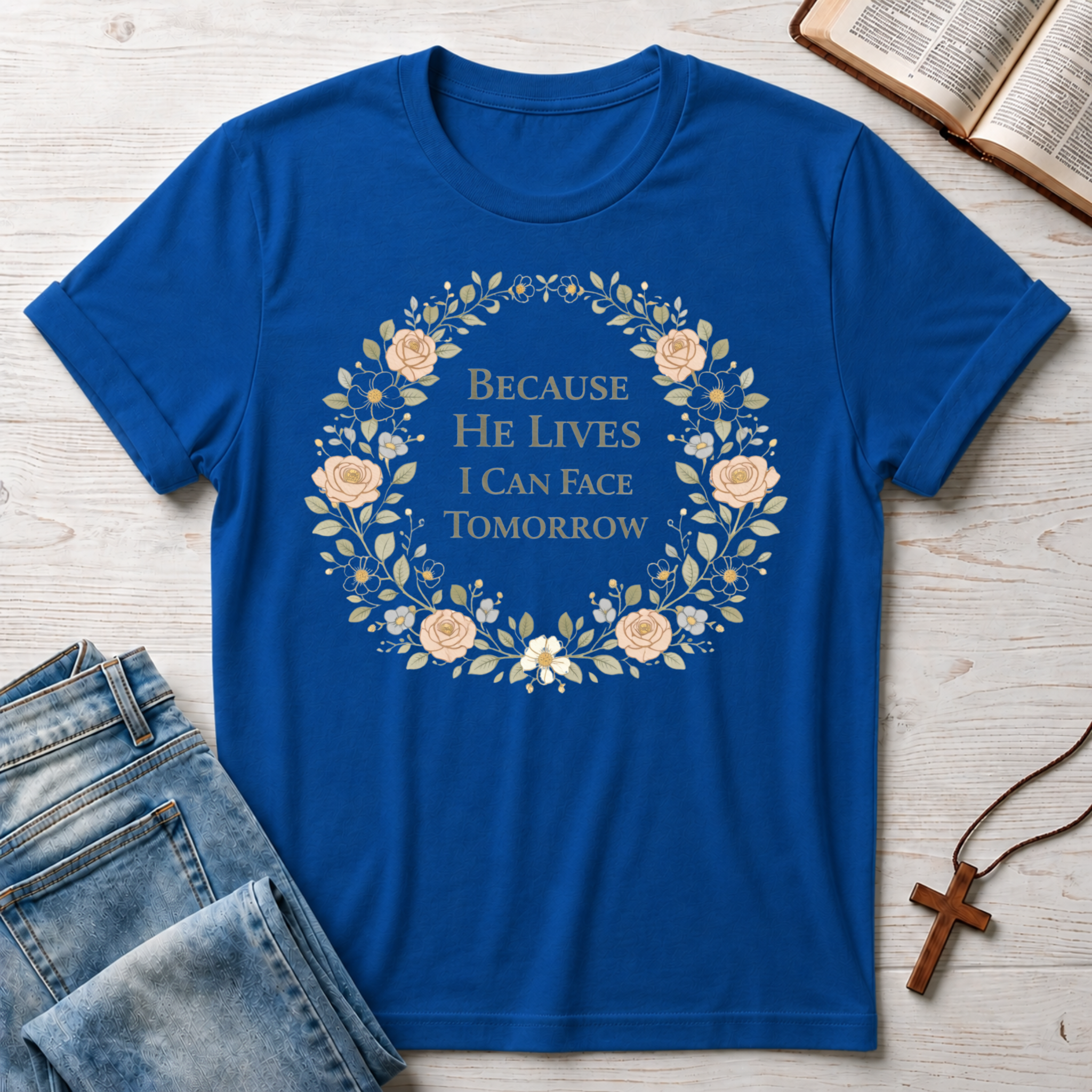 Because He Lives I Can Face Tomorrow T-Shirt