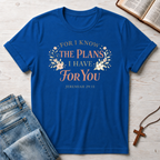 For I Know The Plans: Jeremiah 29:11 T-Shirt