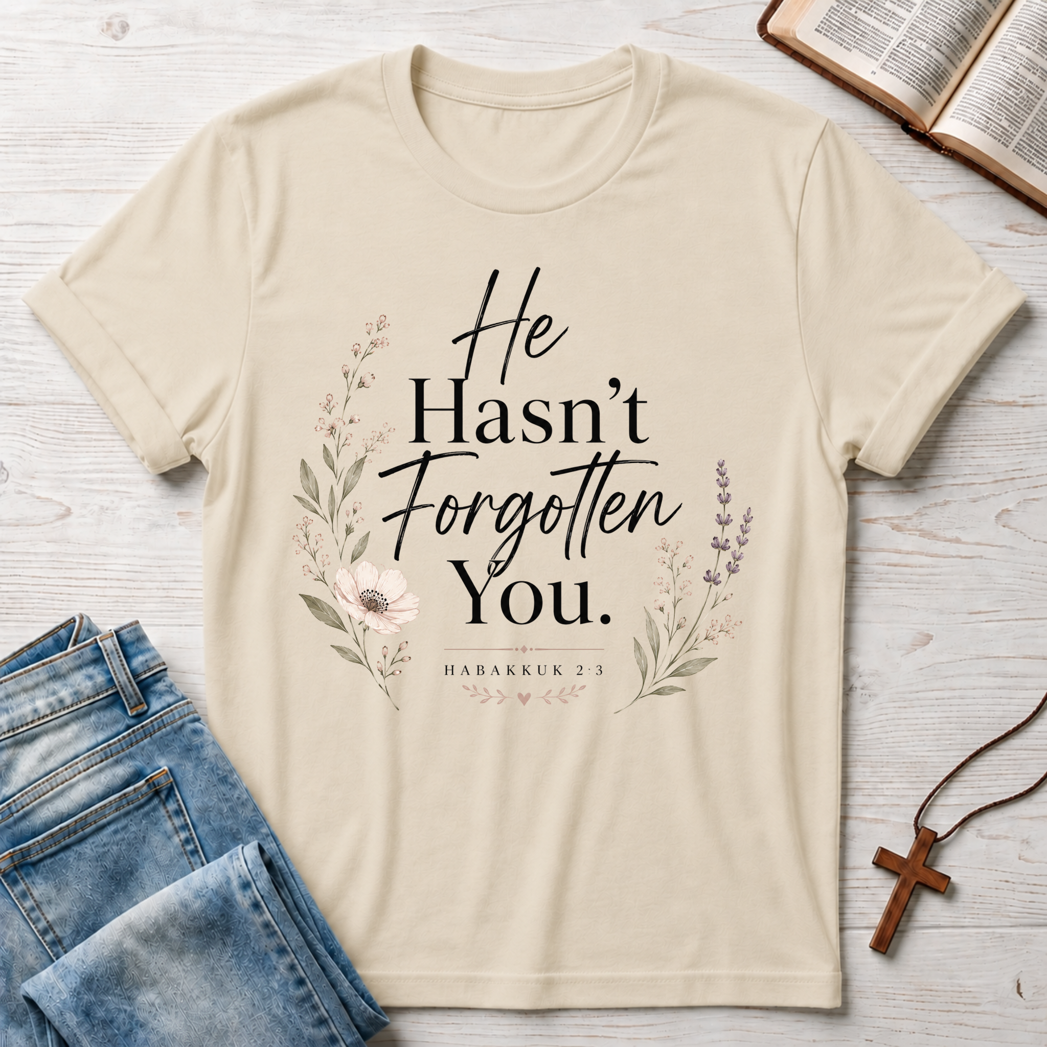 He Hasn't Forgotten You T-Shirt