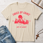 Saved By Grace Not By Works T-Shirt