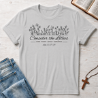 Consider The Lillies T-Shirt