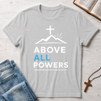 Above All Powers T-Shirt
