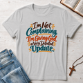 Not Complaining T-Shirt
