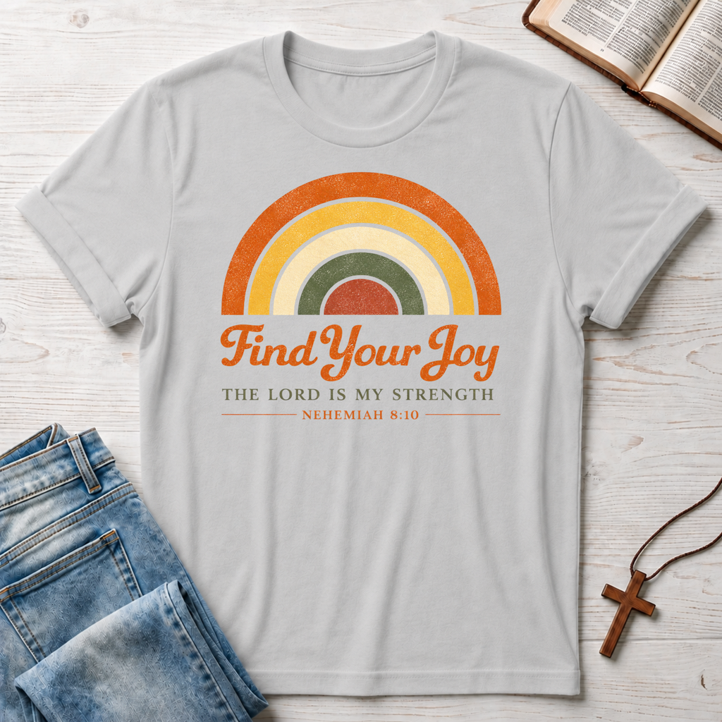 Find Your Joy: Nehemiah 8:10 T-Shirt