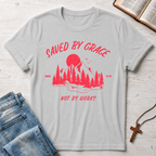 Saved By Grace Not By Works T-Shirt