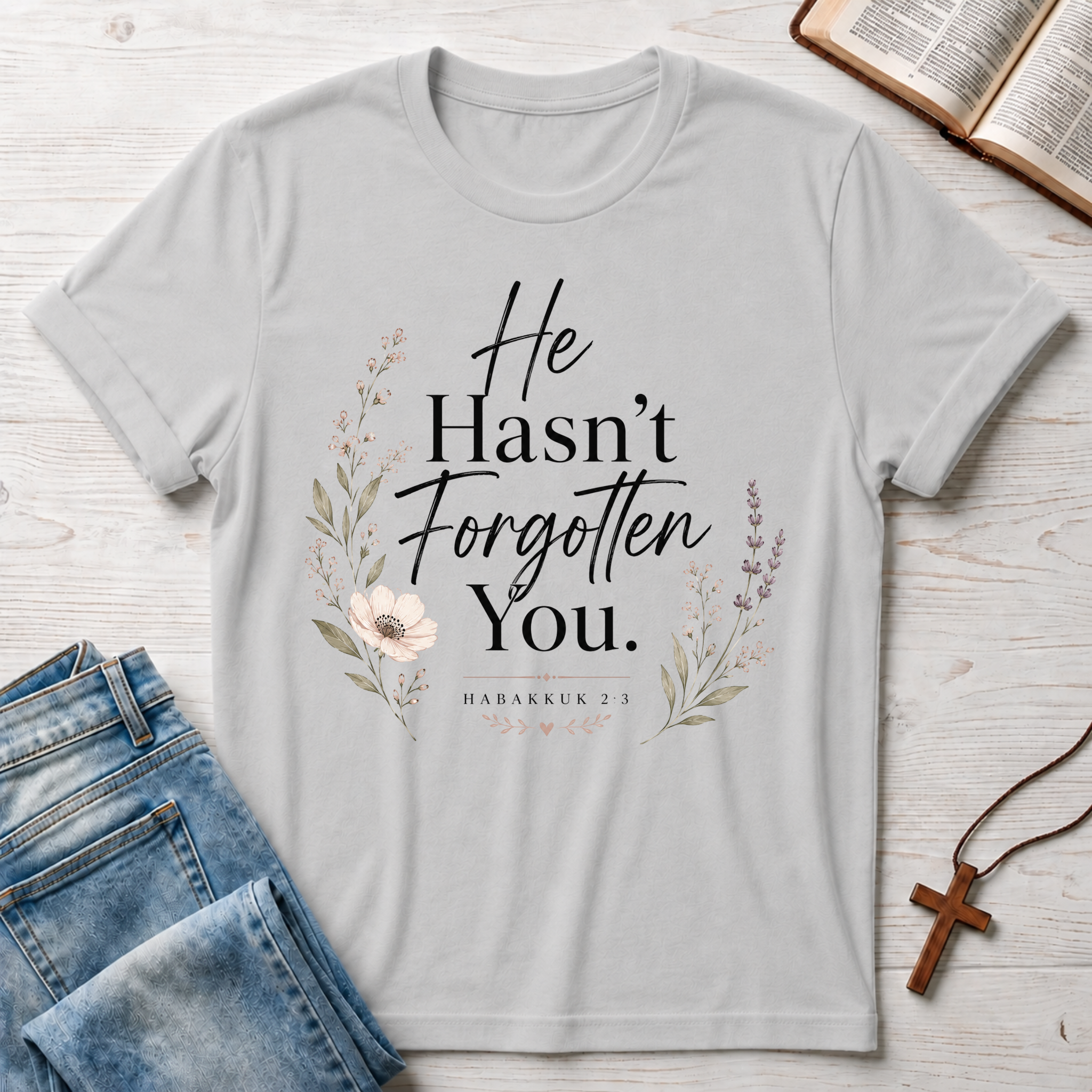 He Hasn't Forgotten You T-Shirt