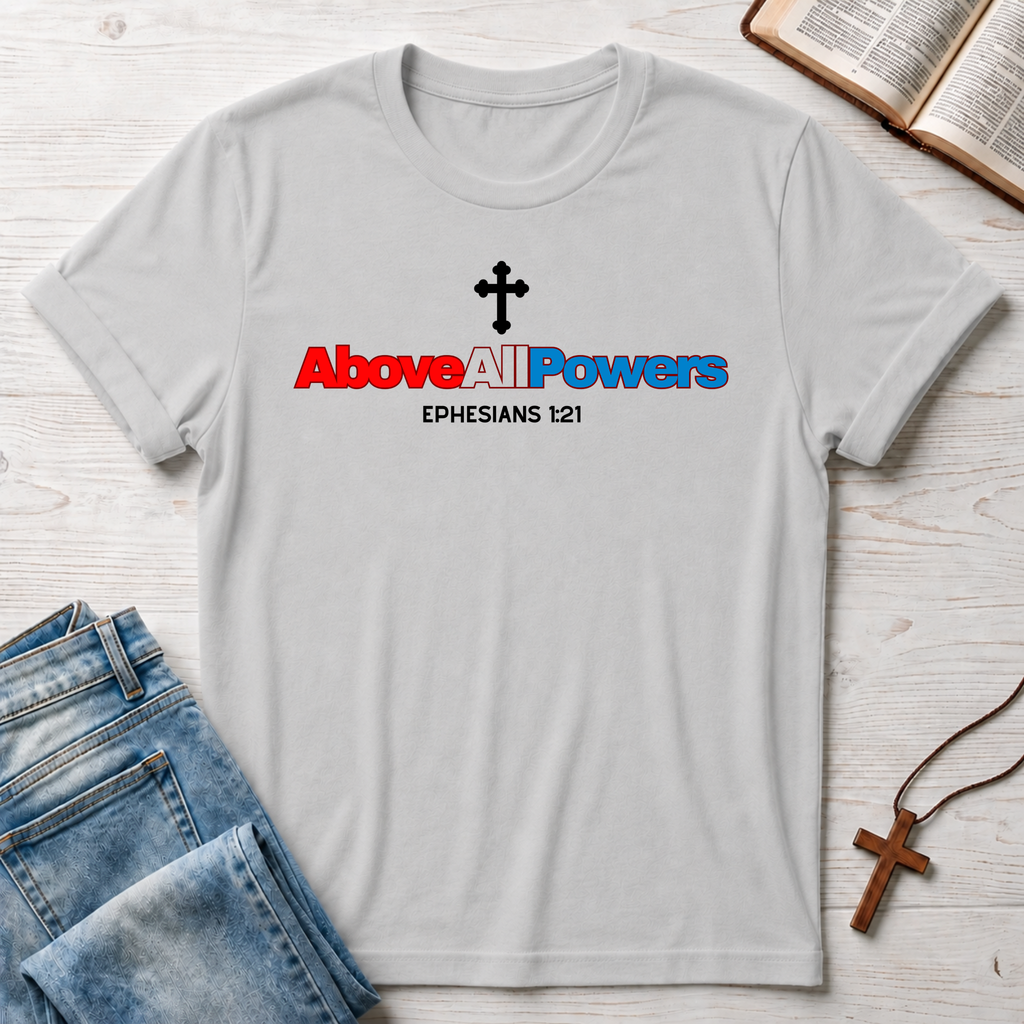 Above All Powers Cross T-Shirt