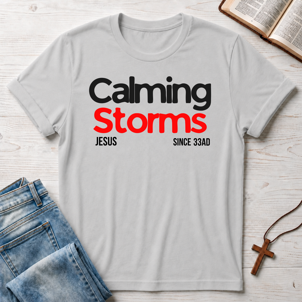 Calming Storms Since 33 AD T-Shirt
