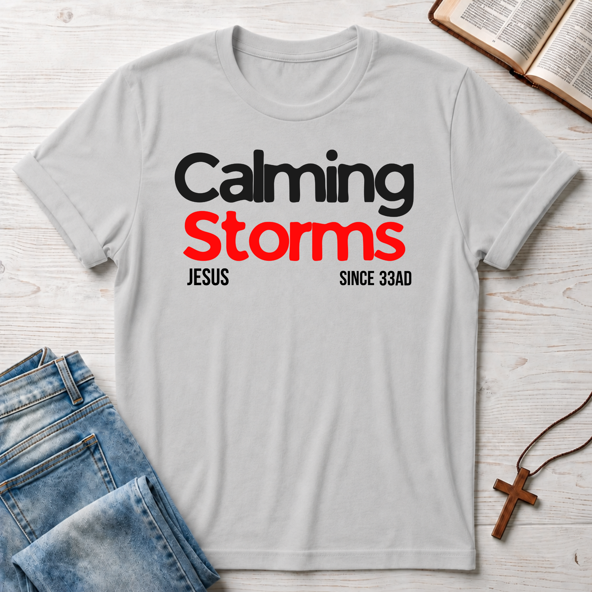 Calming Storms Since 33 AD T-Shirt