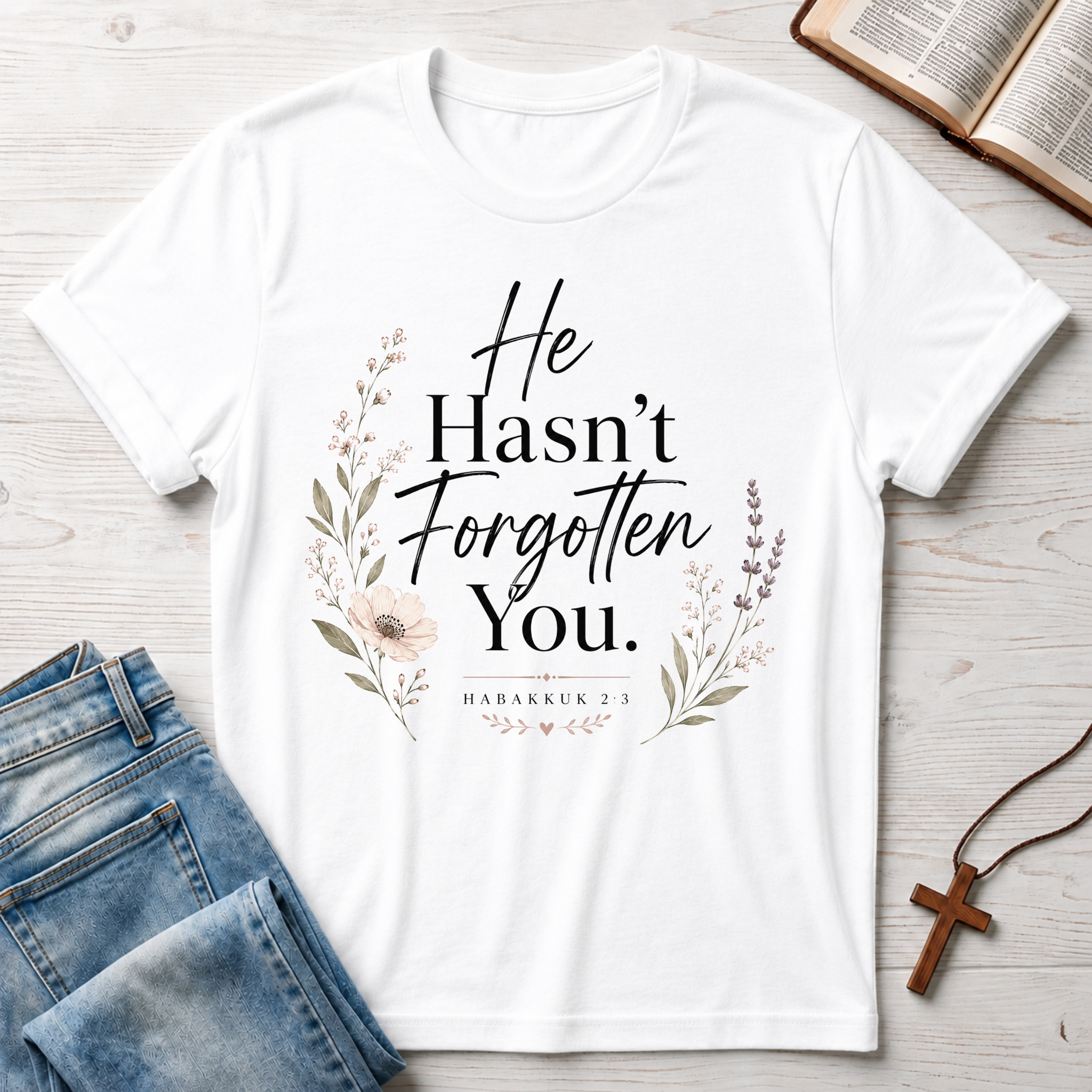 He Hasn't Forgotten You T-Shirt