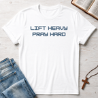 Lift Heavy Pray Hard T-Shirt