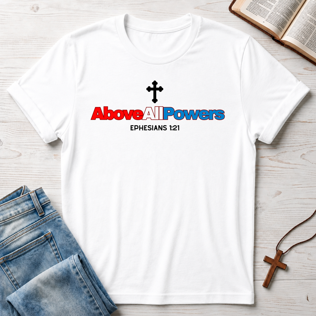 Above All Powers Cross T-Shirt